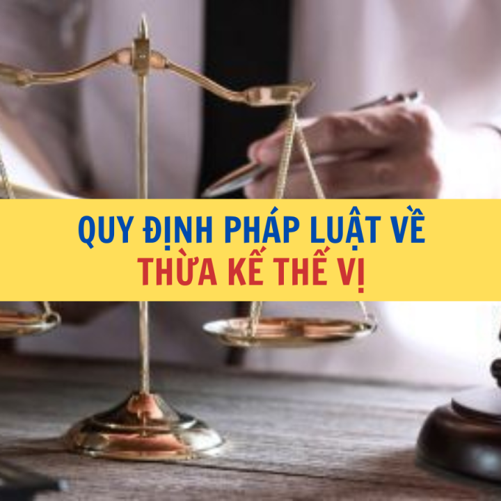 Quy định pháp luật về thừa kế thế vị? - Công ty Luật Thuận Đức